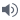 A grey icon in the shape of speakers with waves as if producing        Activar o desactivar el sonido. El icono se muestra al colocar el cursor sobre la sección de un archivo de video
  sound